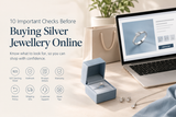 Buying Silver Jewellery Online? 10 Things You Should Check Before You Buy